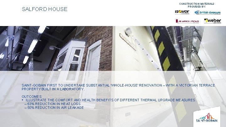 SALFORD HOUSE CONSTRUCTION MATERIALS PROVIDED BY: SAINT-GOBAIN FIRST TO UNDERTAKE SUBSTANTIAL ‘WHOLE-HOUSE’ RENOVATION –