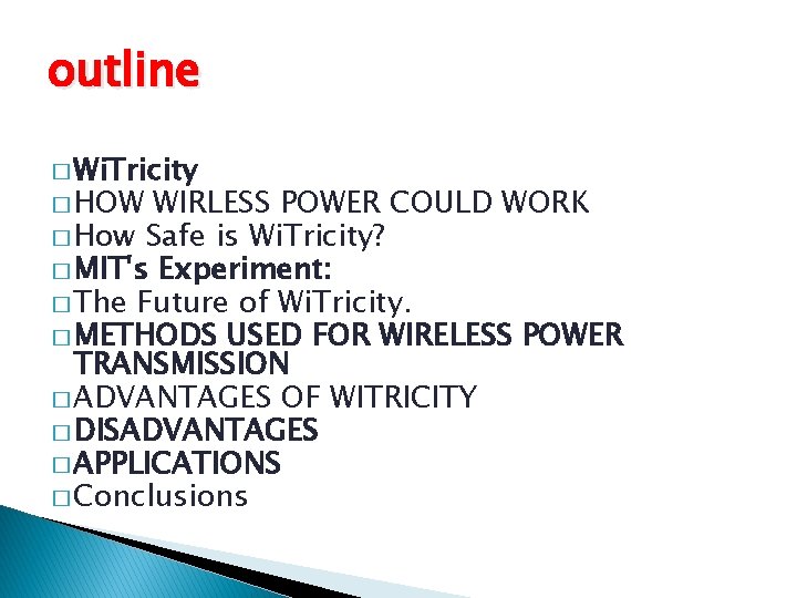 outline � Wi. Tricity � HOW WIRLESS POWER COULD WORK � How Safe is