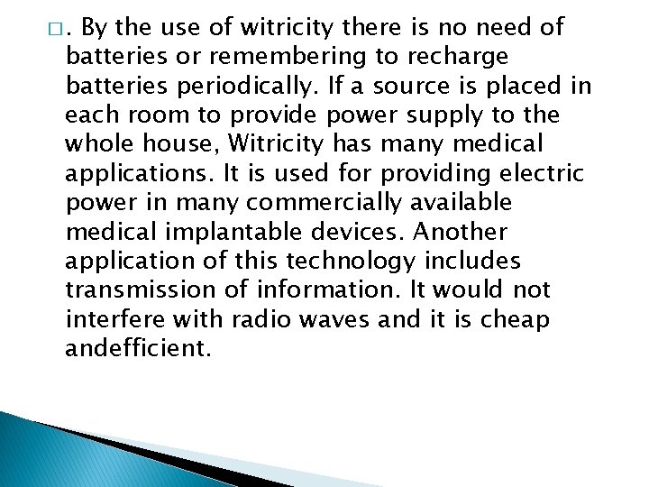 �. By the use of witricity there is no need of batteries or remembering