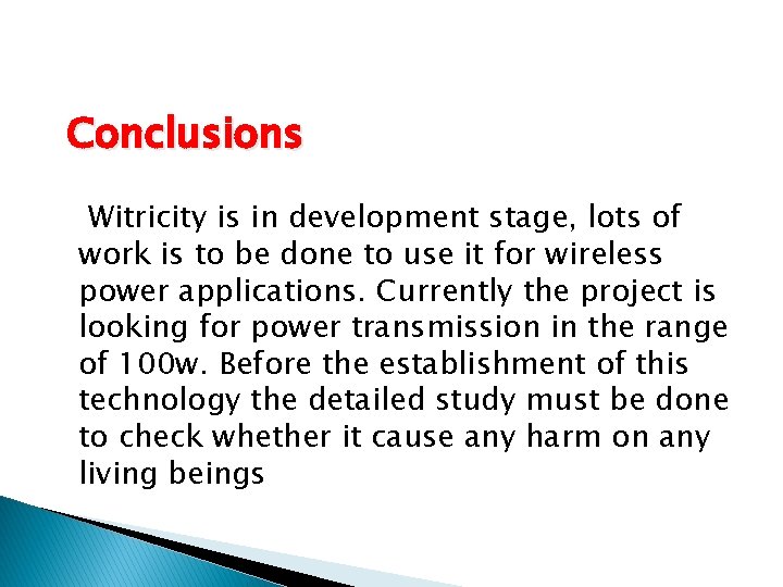 Conclusions ◦ Witricity is in development stage, lots of work is to be done