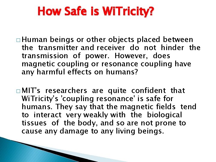 How Safe is Wi. Tricity? � Human beings or other objects placed between the