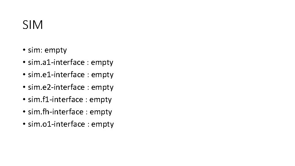 SIM • sim: empty • sim. a 1 -interface : empty • sim. e
