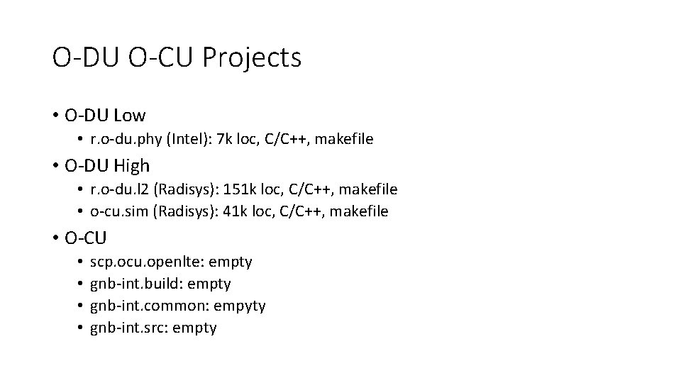 O-DU O-CU Projects • O-DU Low • r. o-du. phy (Intel): 7 k loc,