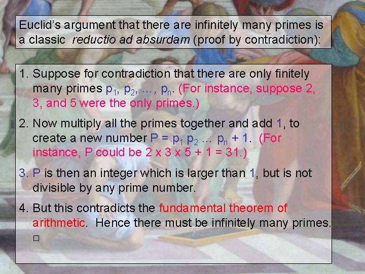 Euclid’s argument that there are infinitely many primes is a classic reductio ad absurdam