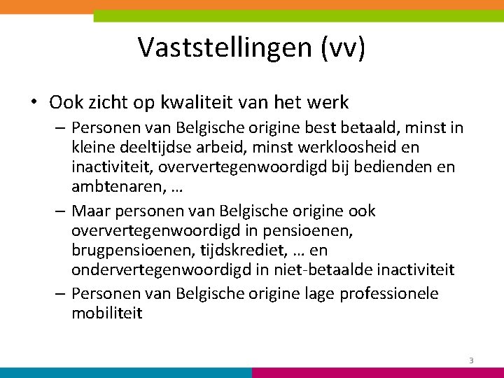 Vaststellingen (vv) • Ook zicht op kwaliteit van het werk – Personen van Belgische