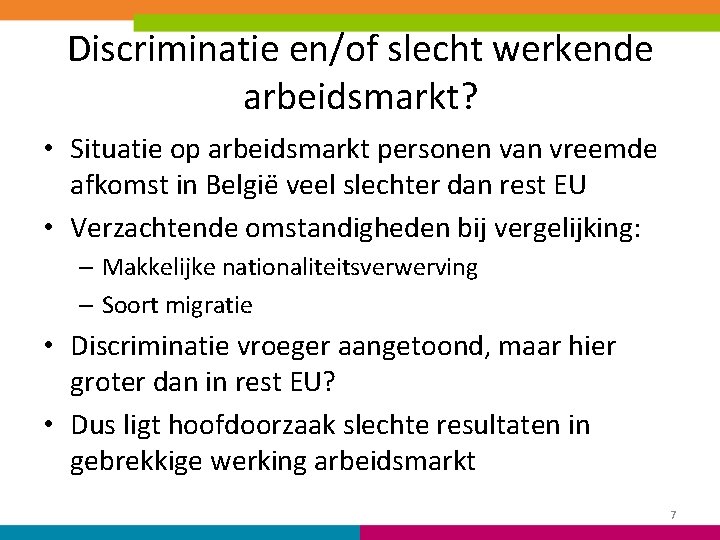 Discriminatie en/of slecht werkende arbeidsmarkt? • Situatie op arbeidsmarkt personen van vreemde afkomst in