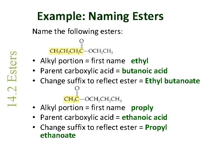 Example: Naming Esters 14. 2 Esters Name the following esters: • Alkyl portion =