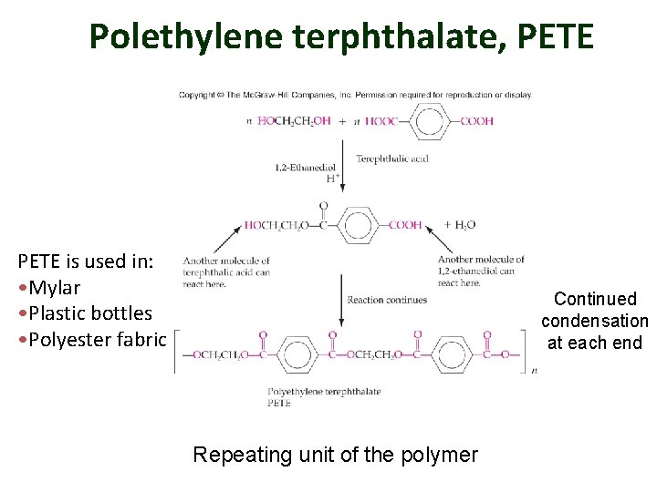 Polethylene terphthalate, PETE 1, 2 -ethanediol PETE is used in: • Mylar • Plastic