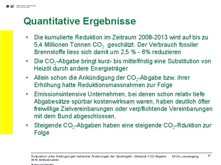 Quantitative Ergebnisse • Die kumulierte Reduktion im Zeitraum 2008 -2013 wird auf bis zu