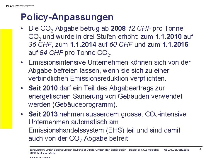 Policy-Anpassungen • Die CO 2 -Abgabe betrug ab 2008 12 CHF pro Tonne CO