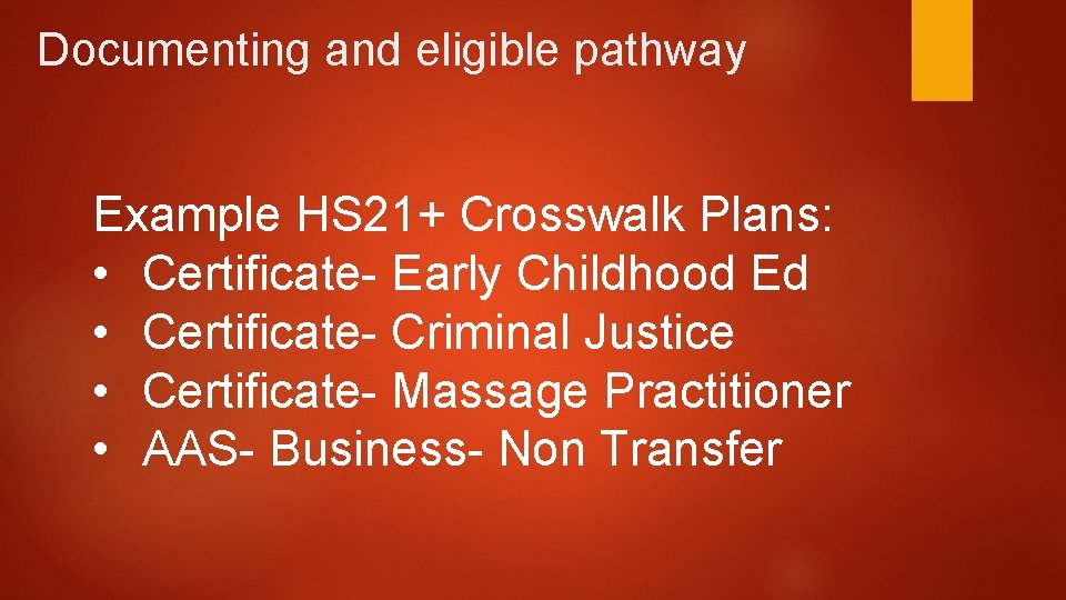 Documenting and eligible pathway Example HS 21+ Crosswalk Plans: • Certificate- Early Childhood Ed