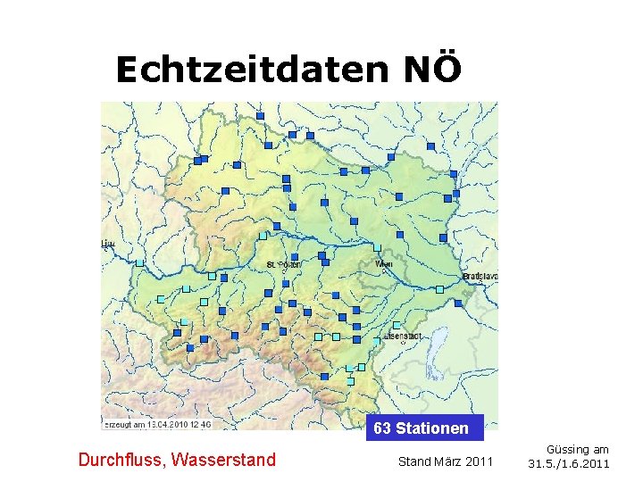 Echtzeitdaten NÖ 63 Stationen Durchfluss, Wasserstand Stand März 2011 Güssing am 31. 5. /1.