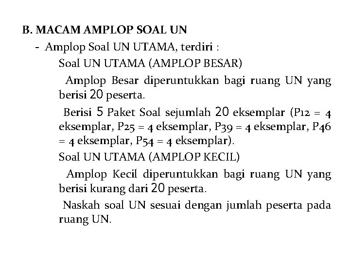 B. MACAM AMPLOP SOAL UN - Amplop Soal UN UTAMA, terdiri : ü Soal