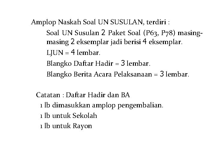 - Amplop Naskah Soal UN SUSULAN, terdiri : ü ü Soal UN Susulan 2