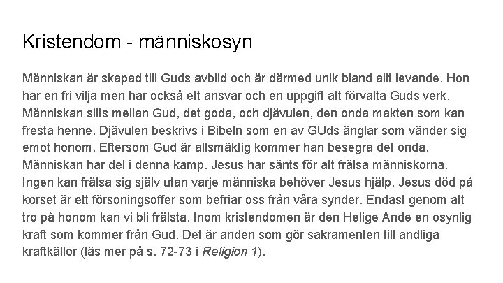 Kristendom - människosyn Människan är skapad till Guds avbild och är därmed unik bland
