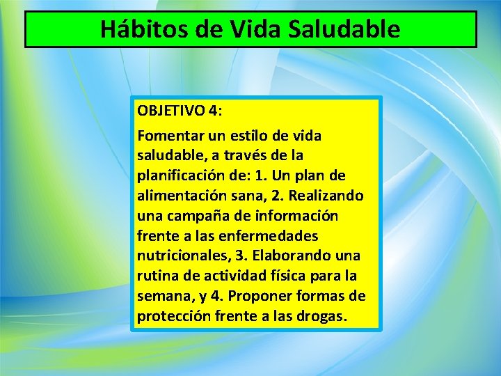 Hábitos de Vida Saludable OBJETIVO 4: Fomentar un estilo de vida saludable, a través