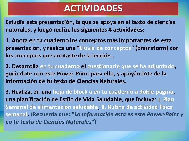 ACTIVIDADES Estudia esta presentación, la que se apoya en el texto de ciencias naturales,