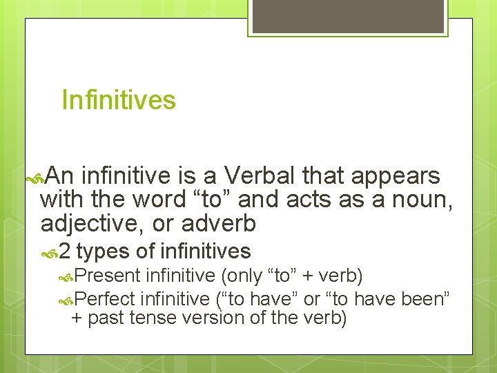 Infinitives An infinitive is a Verbal that appears with the word “to” and acts Infinitives An infinitive is a Verbal that appears with the word “to” and acts