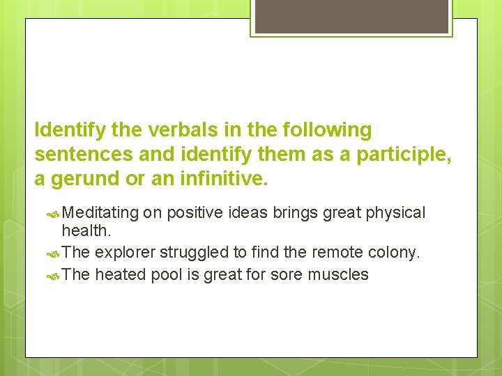 Identify the verbals in the following sentences and identify them as a participle, a Identify the verbals in the following sentences and identify them as a participle, a