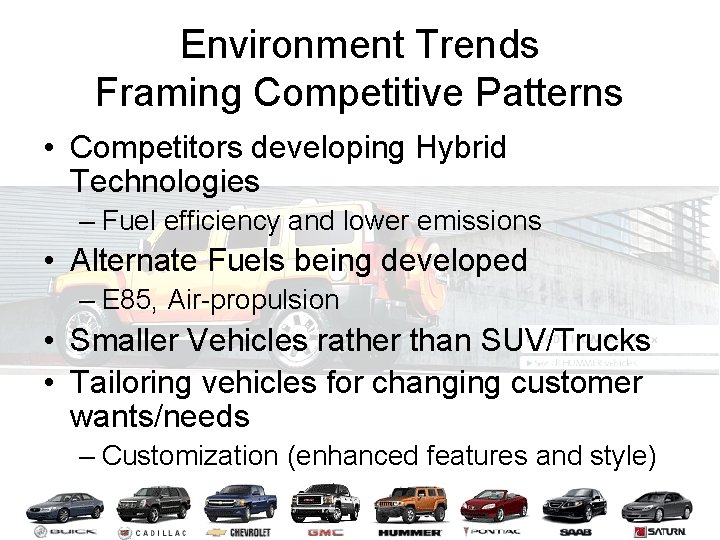 Environment Trends Framing Competitive Patterns • Competitors developing Hybrid Technologies – Fuel efficiency and
