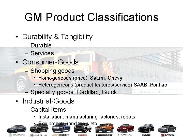 GM Product Classifications • Durability & Tangibility – Durable – Services • Consumer-Goods –
