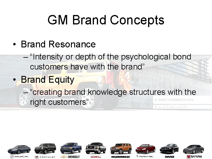 GM Brand Concepts • Brand Resonance – “Intensity or depth of the psychological bond
