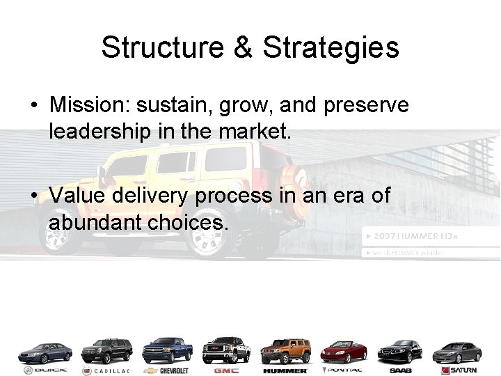 Structure & Strategies • Mission: sustain, grow, and preserve leadership in the market. •