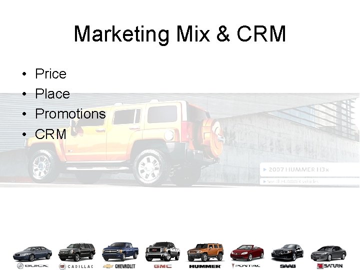 Marketing Mix & CRM • • Price Place Promotions CRM 