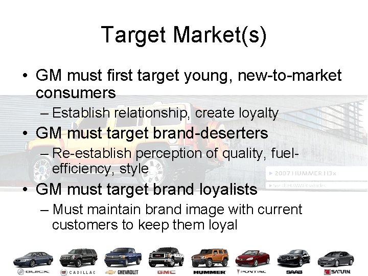 Target Market(s) • GM must first target young, new-to-market consumers – Establish relationship, create