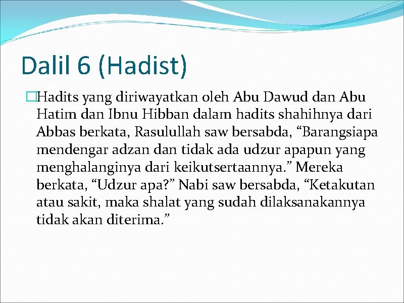 Dalil 6 (Hadist) �Hadits yang diriwayatkan oleh Abu Dawud dan Abu Hatim dan Ibnu