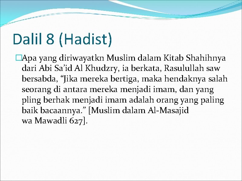 Dalil 8 (Hadist) �Apa yang diriwayatkn Muslim dalam Kitab Shahihnya dari Abi Sa’id Al