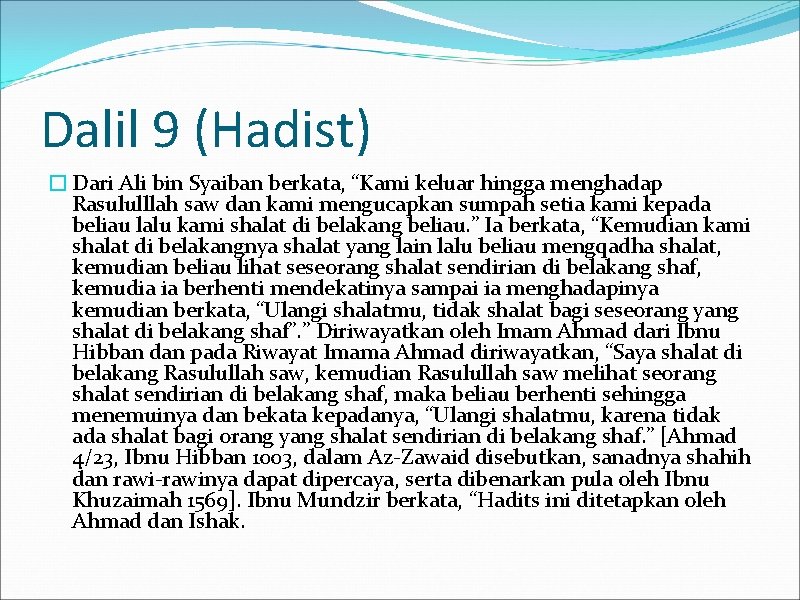 Dalil 9 (Hadist) � Dari Ali bin Syaiban berkata, “Kami keluar hingga menghadap Rasululllah