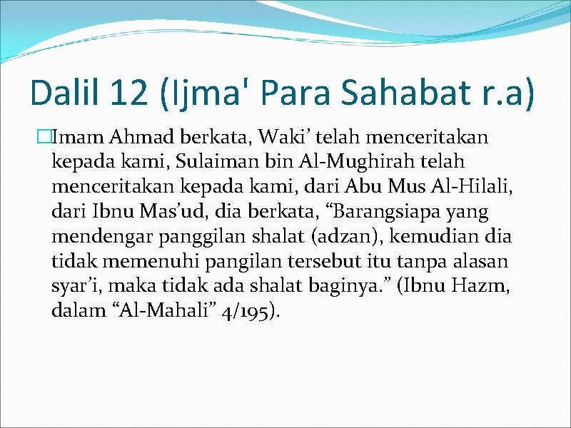 Dalil 12 (Ijma' Para Sahabat r. a) �Imam Ahmad berkata, Waki’ telah menceritakan kepada