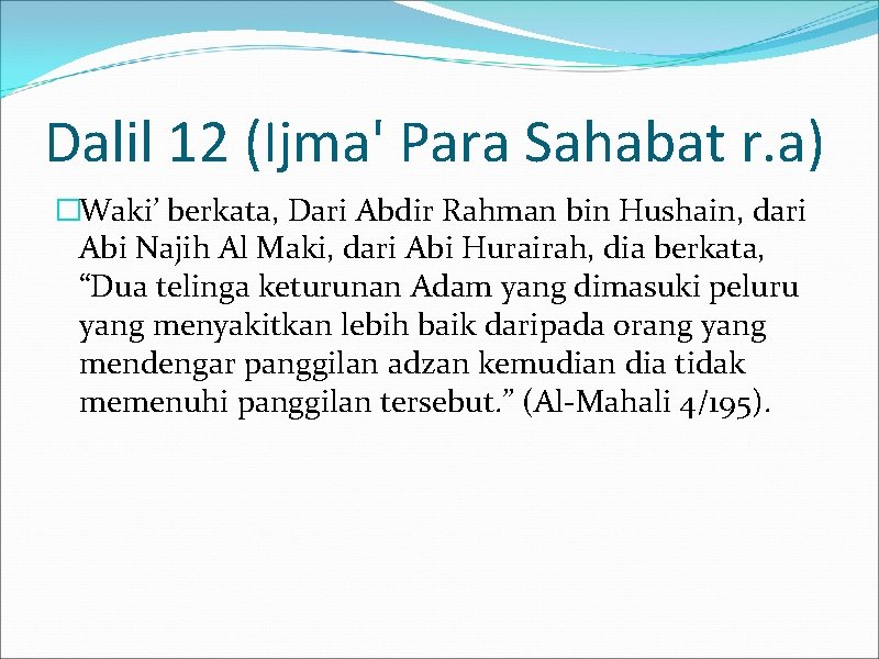 Dalil 12 (Ijma' Para Sahabat r. a) �Waki’ berkata, Dari Abdir Rahman bin Hushain,