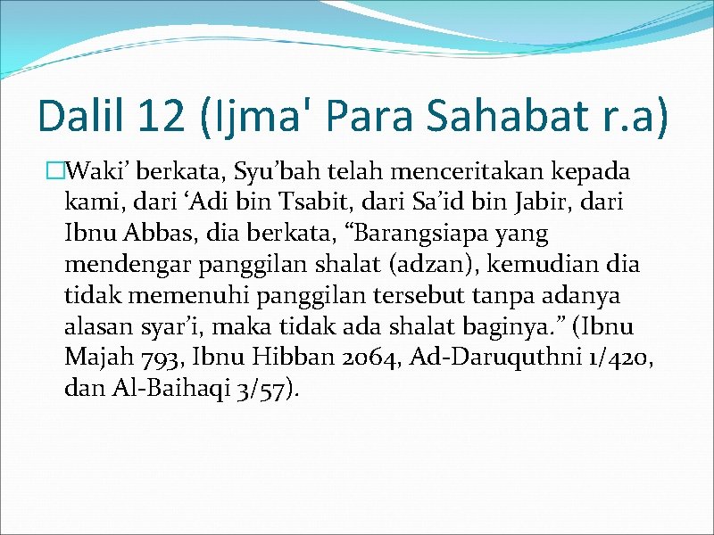 Dalil 12 (Ijma' Para Sahabat r. a) �Waki’ berkata, Syu’bah telah menceritakan kepada kami,