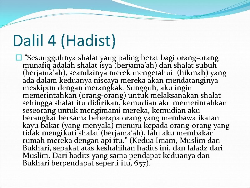 Dalil 4 (Hadist) � ”Sesungguhnya shalat yang paling berat bagi orang-orang munafiq adalah shalat