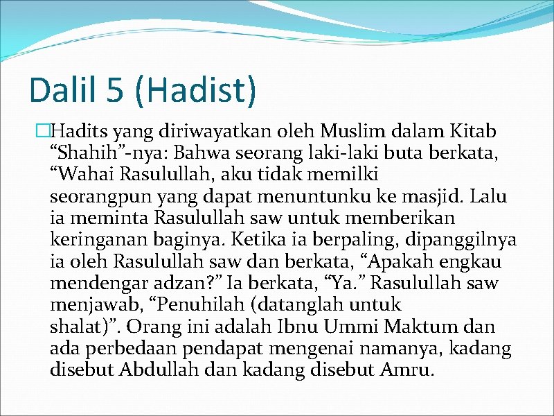 Dalil 5 (Hadist) �Hadits yang diriwayatkan oleh Muslim dalam Kitab “Shahih”-nya: Bahwa seorang laki-laki