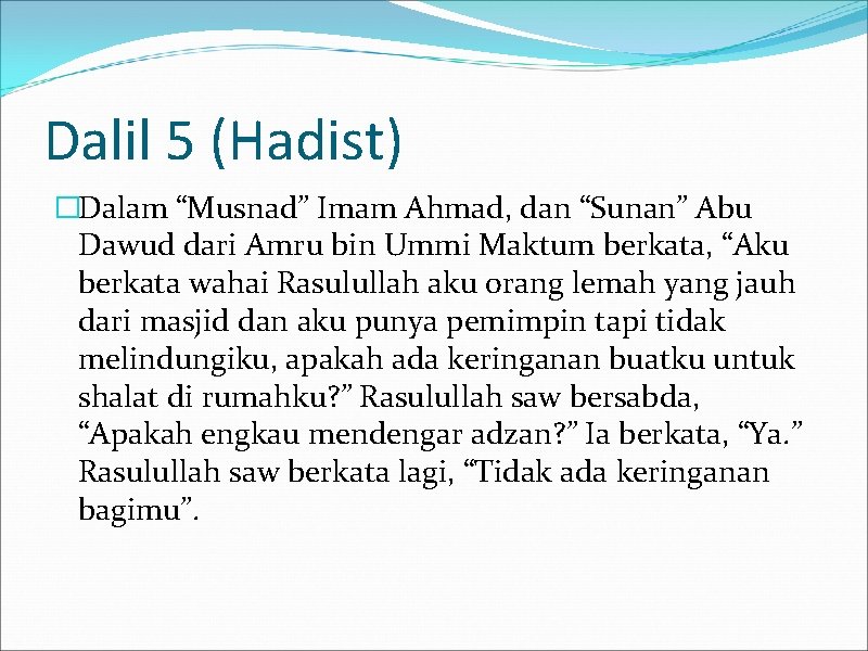 Dalil 5 (Hadist) �Dalam “Musnad” Imam Ahmad, dan “Sunan” Abu Dawud dari Amru bin