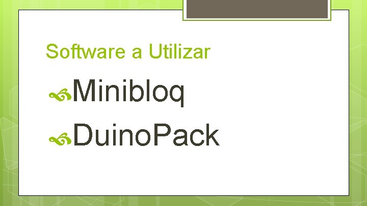 Software a Utilizar Minibloq Duino. Pack 