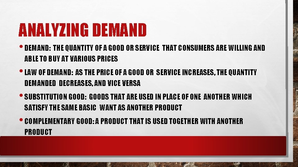 ANALYZING DEMAND • DEMAND: THE QUANTITY OF A GOOD OR SERVICE THAT CONSUMERS ARE