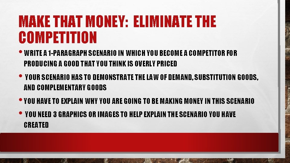MAKE THAT MONEY: ELIMINATE THE COMPETITION • WRITE A 1 -PARAGRAPH SCENARIO IN WHICH