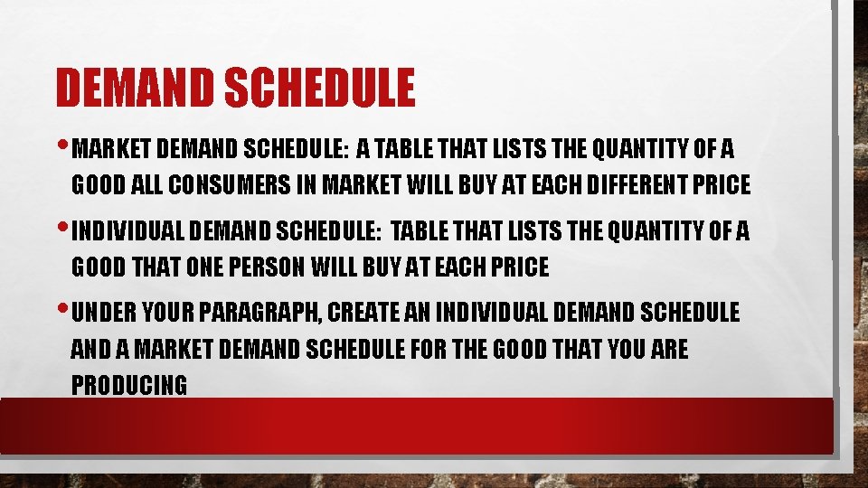 DEMAND SCHEDULE • MARKET DEMAND SCHEDULE: A TABLE THAT LISTS THE QUANTITY OF A