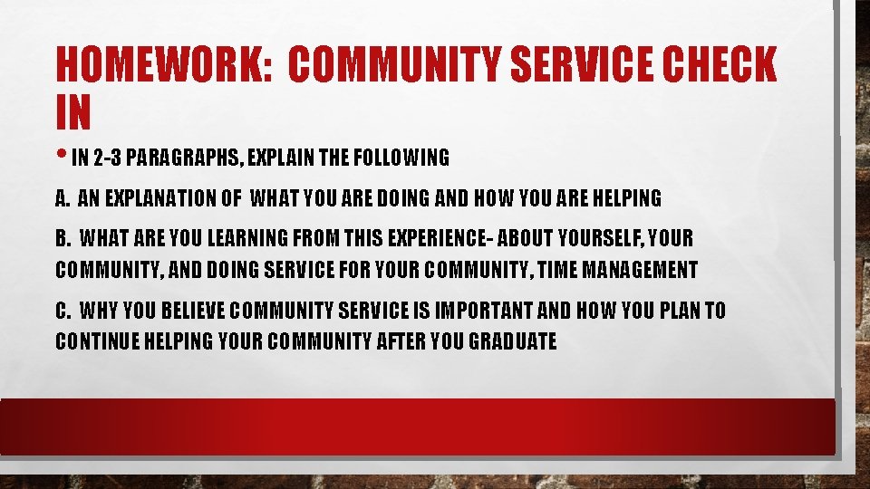 HOMEWORK: COMMUNITY SERVICE CHECK IN • IN 2 -3 PARAGRAPHS, EXPLAIN THE FOLLOWING A.