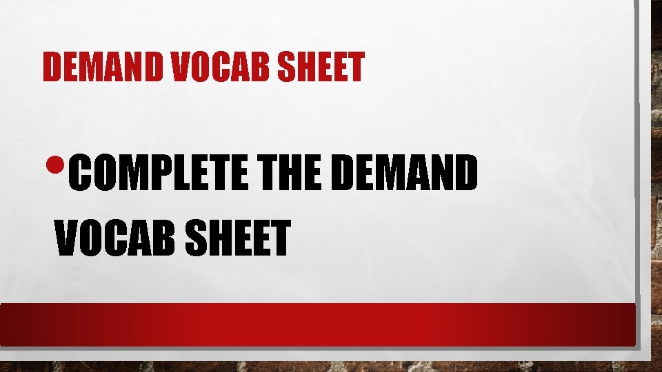 DEMAND VOCAB SHEET • COMPLETE THE DEMAND VOCAB SHEET 
