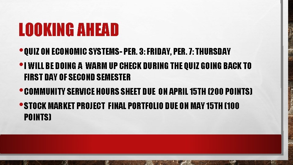LOOKING AHEAD • QUIZ ON ECONOMIC SYSTEMS- PER. 3: FRIDAY, PER. 7: THURSDAY •