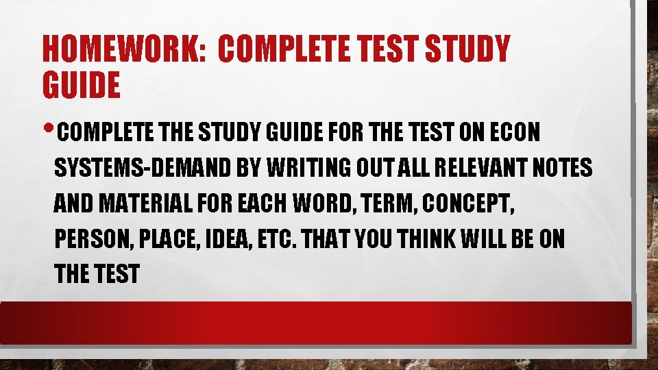 HOMEWORK: COMPLETE TEST STUDY GUIDE • COMPLETE THE STUDY GUIDE FOR THE TEST ON