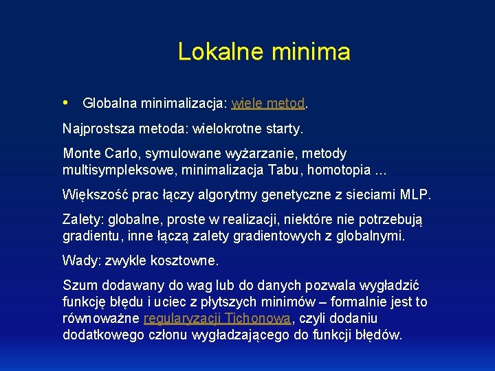 Lokalne minima • Globalna minimalizacja: wiele metod. Najprostsza metoda: wielokrotne starty. Monte Carlo, symulowane