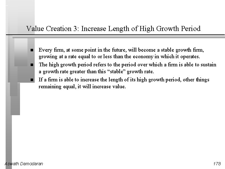 Value Creation 3: Increase Length of High Growth Period Every firm, at some point