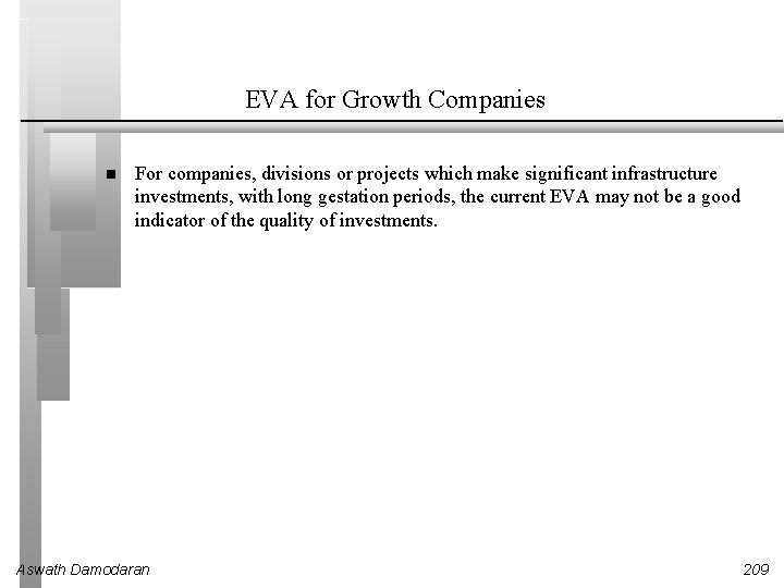 EVA for Growth Companies For companies, divisions or projects which make significant infrastructure investments,