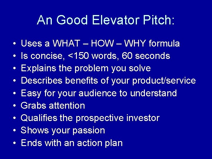 An Good Elevator Pitch: • • • Uses a WHAT – HOW – WHY